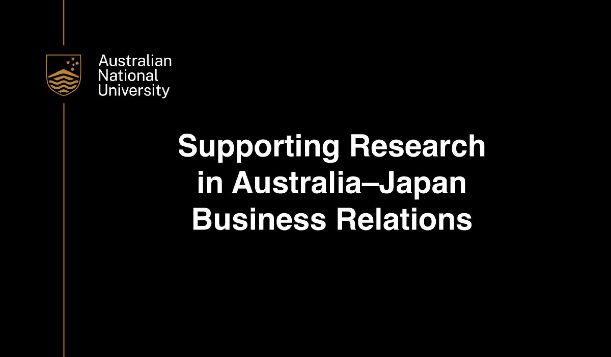 Supporting Research in Australia-Japan Business Relations