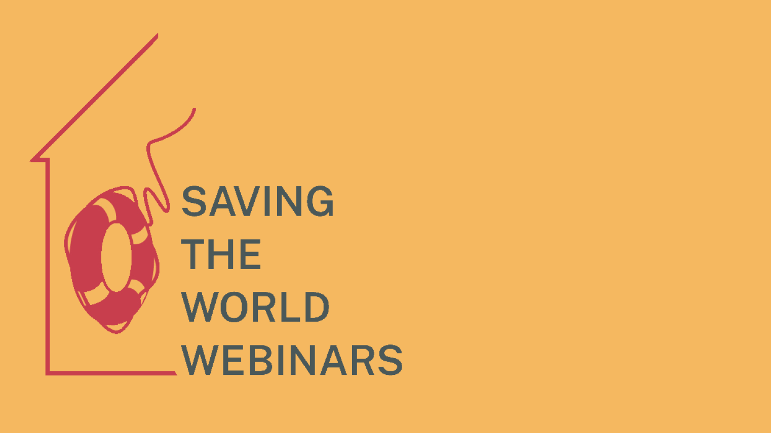 Saving the World Webinars Banner